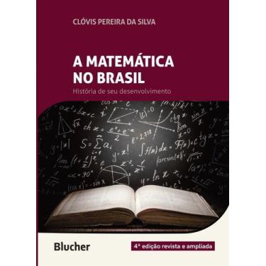 Imagem de A Matemática no Brasil: História de seu Desenvolvimento - Edgard Blüch