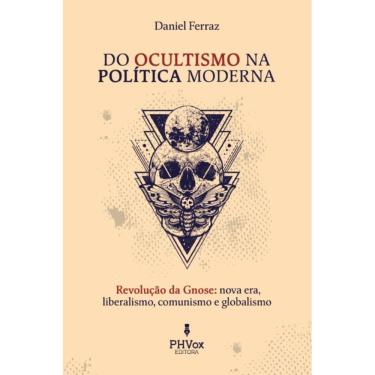 Imagem de Do Ocultismo na Política Moderna ( Daniel Ferraz )