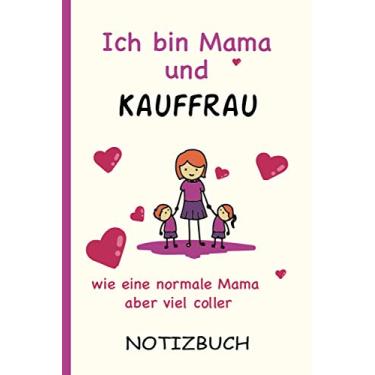 Imagem de Ich bin Mama und Kauffrau wie eine normale Mama aber viel coller: A5 Notizbuch als Geschenk für eine Kauffrau - A5 /punktiert - | Kauffrau Geschenke zum Geburtstag|Geburtstagsgeschenk Kollegin