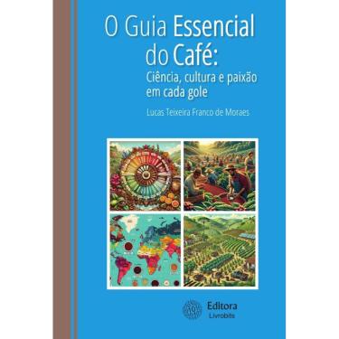Imagem de Guia essencial do café, O: Ciência , cultura e paixão em cada gole