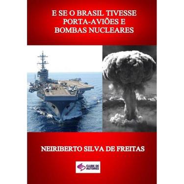 Imagem de E Se O Brasil Tivesse Porta-Avioes E Bombas Nucleares