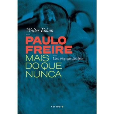 Imagem de Paulo Freire Mais Do Que Nunca - Uma Biografia Filosófica