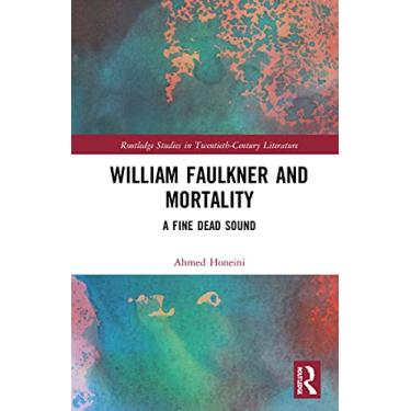 Imagem de William Faulkner and Mortality: A Fine Dead Sound
