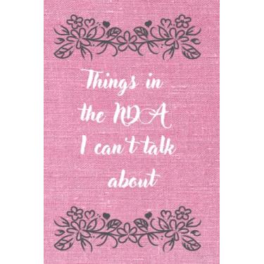 Imagem de Things in the NDA I can't talk about: Notebook With Funny Title, 120 pages, 6x9