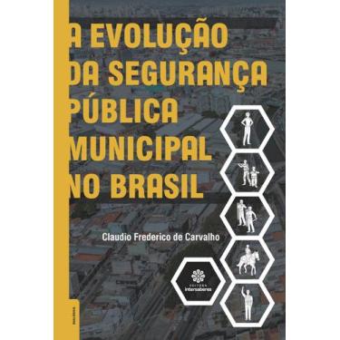 Imagem de Livro - A evolução da segurança pública municipal no Brasil