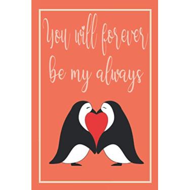 Imagem de You Will Forever Be My Always: Personalized Sweet Love Notebook Gifts for Couple, I Love You Notebook for Men Women...Funny Valentines Birthday ... Girlfriend, Best Friend, Husband Wife