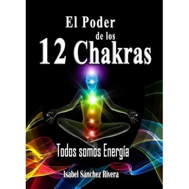 Imagem de El Poder de los 12 Chakras. Todos somos Energía - Espanhol