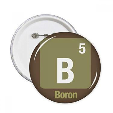 Imagem de B Boron Chemical Element Science Alfinetes redondos emblema botão decoração acessório 5 peças