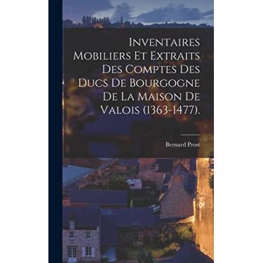 Imagem de Inventaires Mobiliers Et Extraits Des Comptes Des Ducs De Bourgogne De La Maison De Valois (1363-1477).