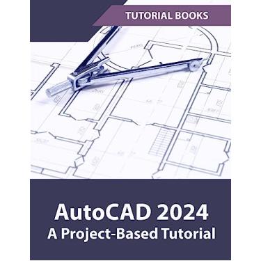Imagem de AutoCAD 2024 A Project-Based Tutorial: (Colored)