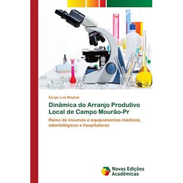 Imagem de Dinâmica do Arranjo Produtivo Local de Campo Mourão-Pr: Ramo de insumos e equipamentos médicos, odontológicos e hospitalares