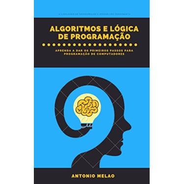 Imagem de ALGORITMOS E LÓGICA DE PROGRAMAÇÃO: ALGORITMOS E LÓGICA DE PROGRAMAÇÃO