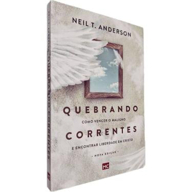Imagem de Quebrando Correntes: Como Vencer o Maligno e Encontrar Liberdade em Cristo Nova Edição Neil T. Anderson