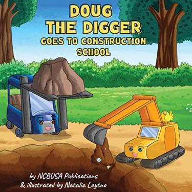 Imagem de Doug the Digger Goes to Construction School: A Fun Picture Book For 2-5 Year Olds
