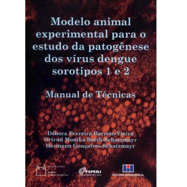 Imagem de Livro - Modelo Animal Experimental Para o Estudo da Patogênese dos Vírus Dengue Sorotipos 1 e 2: Manual de Técnicas