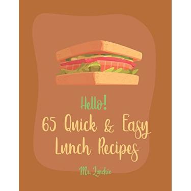 Imagem de Hello! 65 Quick & Easy Lunch Recipes: Best Quick & Easy Lunch Cookbook Ever For Beginners [Lunch Box Recipe, Bento Kid Lunch Recipe, Smoked Salmon Recipe, Bean Salad Recipe, Wrapped Cookbook] [Book 1]
