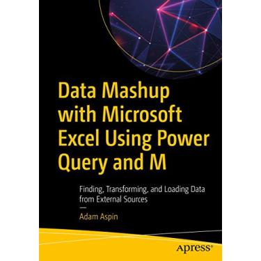 Imagem de Data Mashup with Microsoft Excel Using Power Query and M: Finding, Transforming, and Loading Data from External Sources