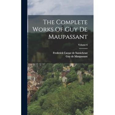 Imagem de The Complete Works Of Guy De Maupassant; Volume 6