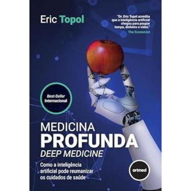 Imagem de Medicina Profunda Deep Medicine: Como a Inteligência Artificial Pode Reumanizar os Cuidados de Saúde