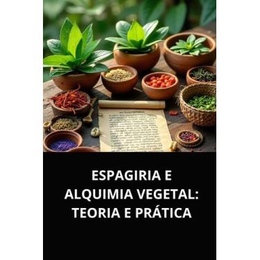 Imagem de Livro espagiria e alquimia vegetal teoria e prática - DUKE EDITORA