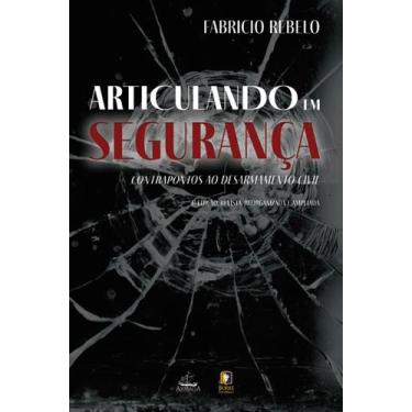 Imagem de Livro - Articulando em segurança: Contrapontos ao desarmamento civil