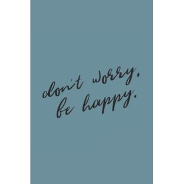 Imagem de Don't Worry Be Happy Black Text Notebook: Spirit Mountain Blue Matte Finish Lined Journal, 6 x 9 120 Pages, Gift For Thinkers, List Makers and Doers (Don't Worry Be Happy Black Text Journal)