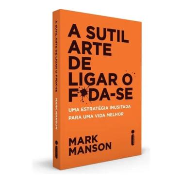 Imagem de Livro A Sutil Arte De Ligar O F@da-se Uma Estratégia Inusitada Para Uma Vida Melhor