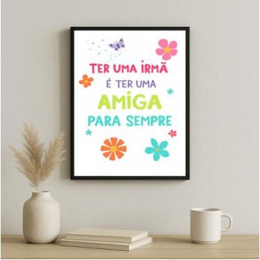 Imagem de Quadro Ter Uma Irmã é Ter Uma Amiga Sempre 24x18cm - vidro Cor:Moldura