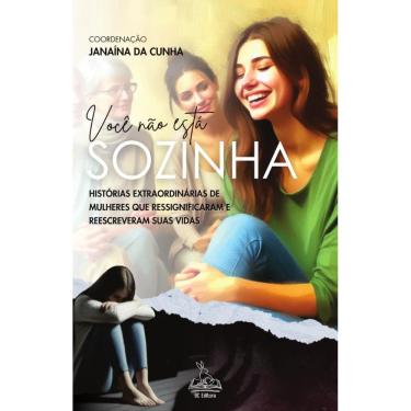 Imagem de Você não está sozinha: Histórias Extraordinárias de Mulheres que Ressignificaram e Rees...