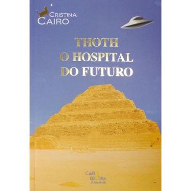 Imagem de Thoth - O Hospital do Futuro - CAIRO EDITORA