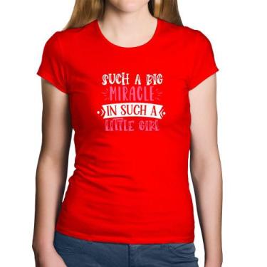 Imagem de Baby Look Algodão Such a big miracle in a such litle girl - Foca na Mo