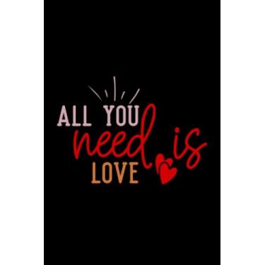 Imagem de Valentine's Day All You Need is Love: Valentines Day Gifts For Him, From Her, Funny Personalized Unique Valentines Day gifts Notebook Journal, ... Gift card, Gift from husband For wife