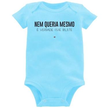 Imagem de Body Bebê Nem queria mesmo, é verdade esse bilete - Foca na Moda, Azul