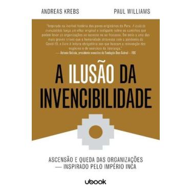 Imagem de a Ilusão Da Invencibilidade: Ascensão e Queda Das Organizações - Inspi