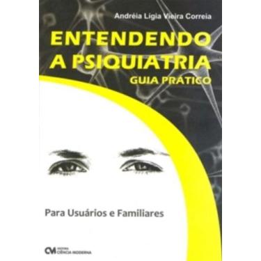 Imagem de Entendendo a psiquiatria: para usuarios e familiar - CIENCIA MODERNA, 
