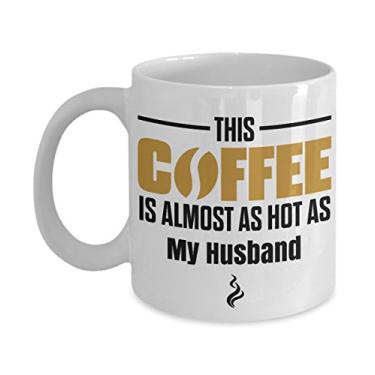 Imagem de Presente para marido - Caneca This Coffee is Almost as Hot as My Husband