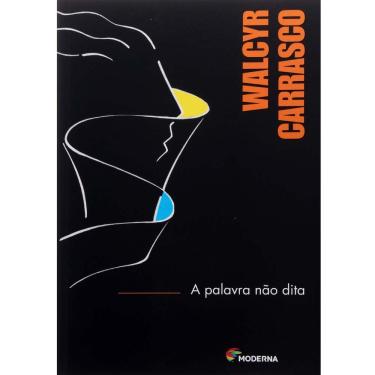 Imagem de Livro - A Palavra Não Dita - Walcyr Carrasco