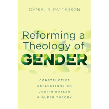 Imagem de Reforming a Theology of Gender: Constructive Reflections on Judith Butler and Queer Theory