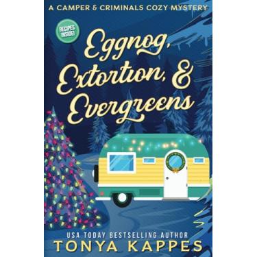 Imagem de Eggnog, Extortion, and Evergreen: A Camper and Criminals Cozy Mystery Series Book 14