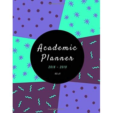 Imagem de Academic Planner 2018-2019 8.5 x 11: Weekly Planner for 2018-2019: measuring 8.5 x 11