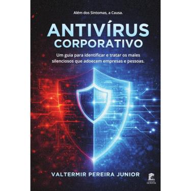 Imagem de Antivírus Corporativo: Um guia para identificar e tratar os males silenciosos que adoecem empresas e pessoas