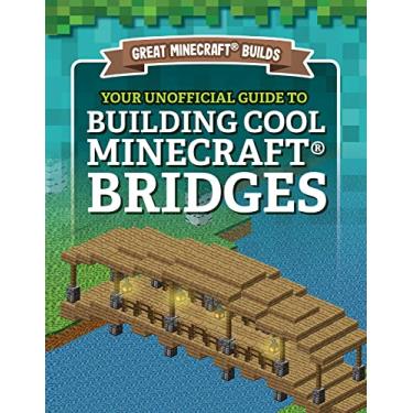 Imagem de Your Unofficial Guide to Building Cool Minecraft(r) Bridges
