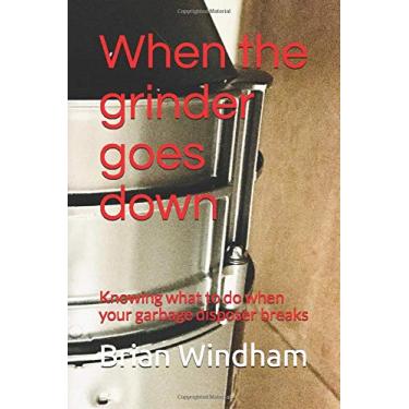 Imagem de When the grinder goes down: Knowing what to do when your garbage disposer breaks