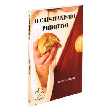 Imagem de Cristianismo Primitivo (O) - Nova Edição - ALIANÇA, 221,0 g