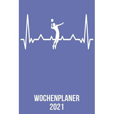 Imagem de Wochenplaner 2021: Wochenplaner zum notieren, organisieren und planen DIN A5. Kalender/Terminkalender/Monats- / Tagesübersicht/Kontakt- / ... Volleyball Spieler Fans heartbeat herzschlag