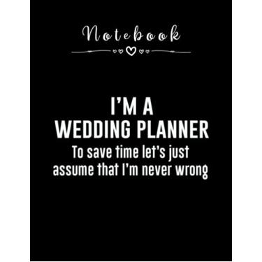 Imagem de Notebook: Im A Wedding Planner 8in x 11in Happy Wedding Notebook Beautiful Gift