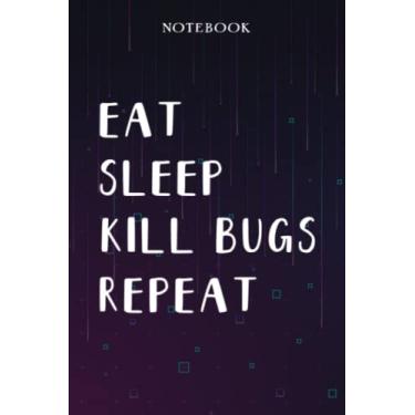 Imagem de Kill Bugs Teacher Gifts for Women - Eat Sleep Kill Bugs Repeat: Unique Funny Gifts for Teachers Appreciation Week, Virtual Teaching, Cute, Mom, Valentines Day - Lined Journal Notebook Planner,Bill