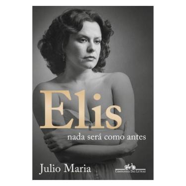 Imagem de Elis: Nada Será Como Antes (Edição Revista, Atualizada E Ampliada)