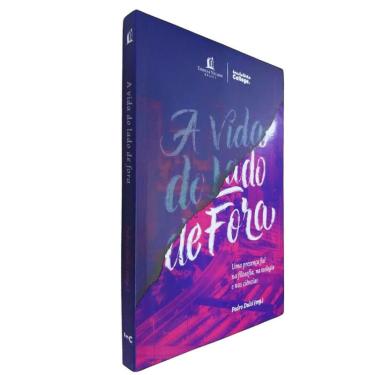 Imagem de Livro Físico A Vida do Lado de Fora Pedro Dulci (org. ) Uma Presença Fiel na Filosofia, na Teologia e nas Ciências