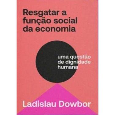 Imagem de Resgatar a Funcao Social da Economia: Uma Questoes de Dignidade Humana